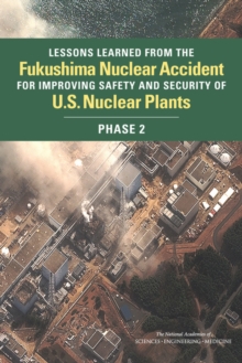 Image for Lessons learned from the Fukushima nuclear accident for improving safety and security of U.S. nuclear plants.