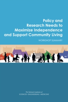 Image for Policy and research needs to maximize independence and support community living: workshop summary