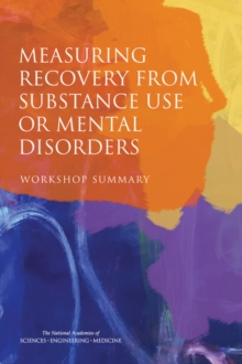 Image for Measuring Recovery from Substance Use or Mental Disorders: Workshop Summary