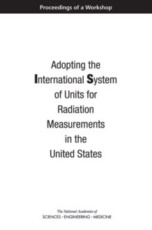 Image for Adopting the International System of Units for Radiation Measurements in the United States: Proceedings of a Workshop