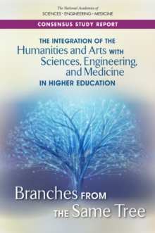 Image for Integration of the Humanities and Arts with Sciences, Engineering, and Medicine in Higher Education: Branches from the Same Tree