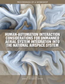 Image for Human-Automation Interaction Considerations for Unmanned Aerial System Integration into the National Airspace System: Proceedings of a Workshop