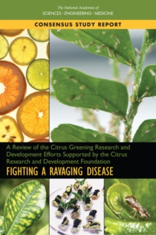Image for Fighting a ravaging disease: a review of the citrus greening research and development efforts supported by the Citrus Research and Development  Foundation