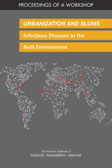 Image for Urbanization and slums: infectious diseases in the built environment ; proceedings of a workshop