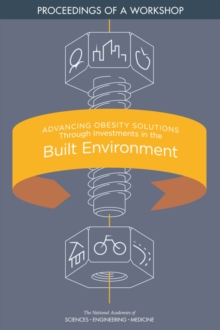 Image for Advancing obesity solutions through investments in the built environment: proceedings of a workshop