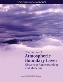 Image for Future of Atmospheric Boundary Layer Observing, Understanding, and Modeling: Proceedings of a Workshop