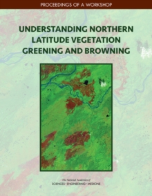 Image for Understanding Northern Latitude Vegetation Greening and Browning: Proceedings of a Workshop