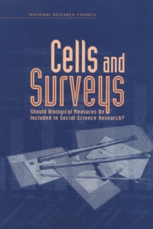 Image for Cells and Surveys: Should Biological Measures Be Included in Social Science Research?