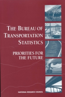 Image for The Bureau of Transportation Statistics: priorities for the future