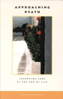 Image for Approaching Death: Improving Care at the End of Life.