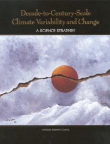 Image for Decade-to-century-scale climate variability and change: a science strategy