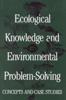 Image for Ecological knowledge and environmental problem-solving: concepts and case studies