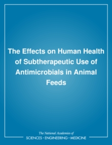 Image for The effects on human health of subtherapeutic use of antimicrobials in animal feeds