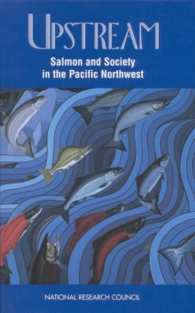 Image for Upstream: salmon and society in the Pacific Northwest