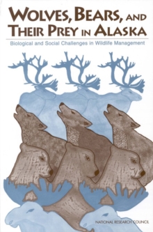 Image for Wolves, Bears, and Their Prey in Alaska: Biological and Social Challenges in Wildlife Management