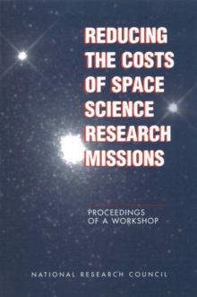 Image for Reducing the Costs of Space Science Research Missions: Proceedings of a Workshop.