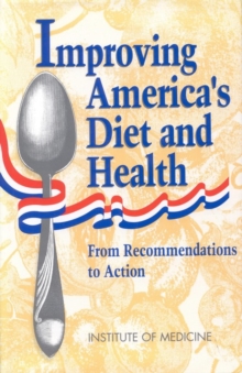Image for Improving America's Diet and Health: From Recommendations to Action.