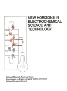 Image for New horizons in electrochemical science and technology: report of the Committee on Electrochemical Aspects of Energy Conservation and Production, National Materials Advisory Board, Commission on Engineering and Technical Systems, National Research Council.