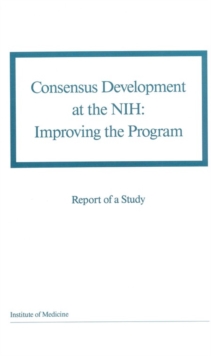 Image for Consensus development at the NIH: improving the program : report of a study