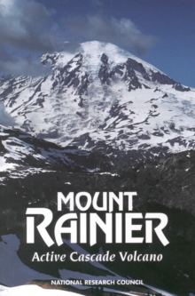 Image for Mount Rainier: active Cascade volcano : research strategies for mitigating risk from a high, snow-clad volcano in a populous region