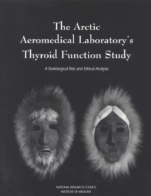 Image for The Arctic Aeromedical Laboratory's thyroid function study: a radiological risk and ethical analysis
