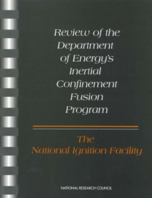 Image for Review of the Department of Energy's inertial confinement fusion program : the National Ignition Facility
