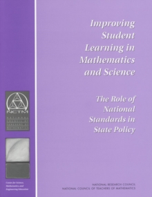 Image for Improving student learning in mathematics and science: the role of national standards in state policy