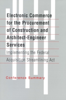 Image for Electronic commerce for the procurement of construction and architect-engineer services: implementing the Federal Acquisition Streamlining Act : conference summary