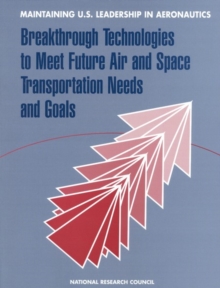 Image for Maintaining U.S. leadership in aeronautics: breakthrough technologies to meet future air and space transportation needs and goals