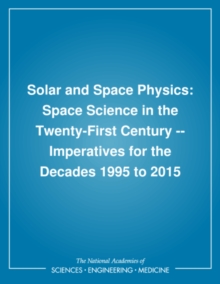 Image for Nap: Space Science In The Twenty-first Century: Solar & Space Physics (pr Only)