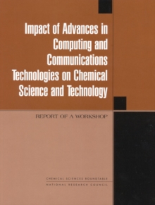 Image for Impact of advances in computing and communications technologies on chemical science and technology: report of a workshop