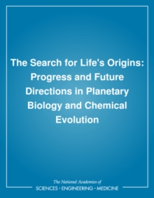 Image for The Search for life's origins: progress and future directions in planetary biology and chemical evolution