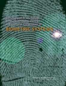Image for Summary of a Workshop on the Technology, Policy, and Cultural Dimensions of Biometric Systems.
