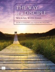 Image for Way of a Disciple: Walking with Jesus: How to Walk with God, Live His Word, Contribute to His Work, and Make a Difference in the World