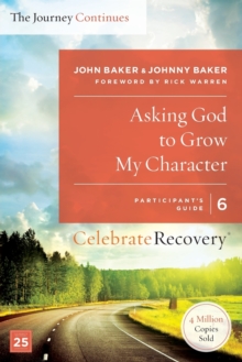 Image for Asking God to Grow My Character: The Journey Continues, Participant's Guide 6