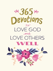 Image for 365 Devotions to Love God and Love Others Well