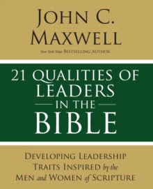 Image for 21 Qualities of Leaders in the Bible : Key Leadership Traits of the Men and Women in Scripture