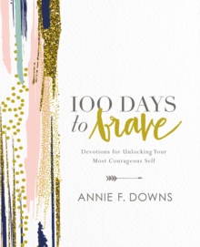 Image for 100 days to brave  : devotions for unlocking your most courageous self