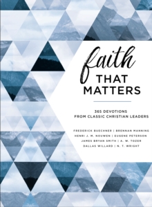 Image for Faith that matters: 365 devotions from classic Christian leaders