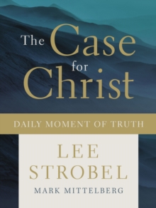 Case for Christ Daily Moment of Truth