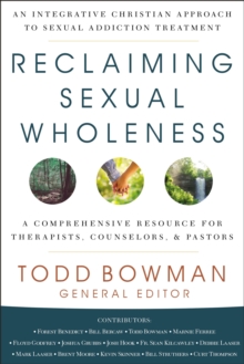 Reclaiming Sexual Wholeness: An Integrative Christian Approach to Sexual Addiction Treatment