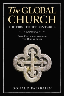 Global Church---The First Eight Centuries