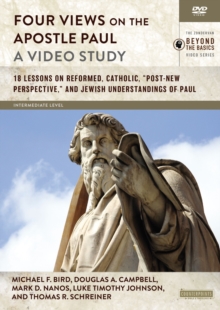 Image for Four Views on the Apostle Paul, A Video Study : 18 Lessons on Reformed, Catholic, 'Post-New Perspective,' and Jewish Understandings of Paul