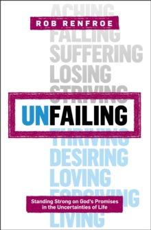 Image for Unfailing: standing strong on God's promises in the uncertainties of life