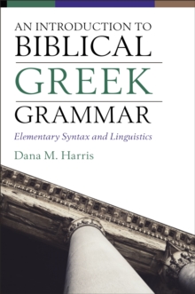 Image for An Introduction to Biblical Greek Grammar : Elementary Syntax and Linguistics