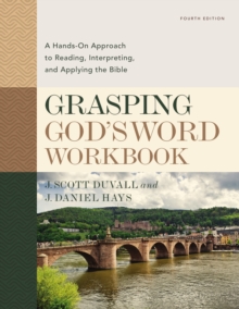 Image for Grasping God's Word Workbook, Fourth Edition: A Hands-On Approach to Reading, Interpreting, and Applying the Bible