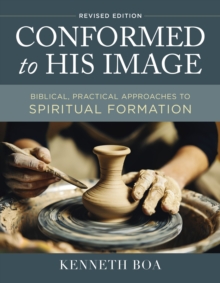 Image for Conformed to His Image, Revised Edition : Biblical, Practical Approaches to Spiritual Formation