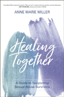 Image for Healing Together : A Guide to Supporting Sexual Abuse Survivors