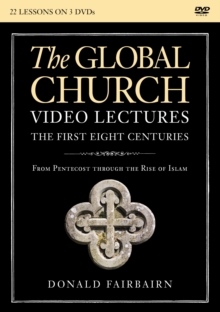 Image for The Global Church---The First Eight Centuries Video Lectures : From Pentecost through the Rise of Islam