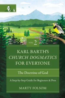 Image for Karl Barth's Church Dogmatics for everyone: a step-by-step guide for beginners and pros. (The doctrine of God)